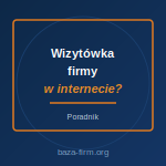 Wizytówka firmy w internecie — co powinna zawierać, żeby przyciągała klientów?